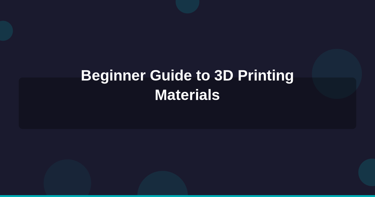 A Beginner's Guide to 3D Printing Materials: PLA, PETG, ABS, and Beyond